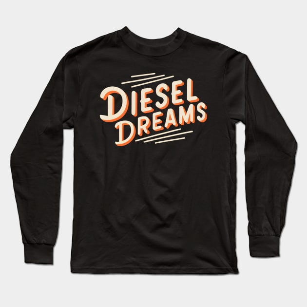 Diesel dreams Long Sleeve T-Shirt by NomiCrafts